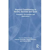 Hypoxia Conditioning in Health, Exercise and Sport: Principles, Mechanisms and Applications