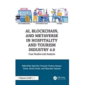 Ai, Blockchain, and Metaverse in Hospitality and Tourism Industry 4.0: Case Studies and Analysis