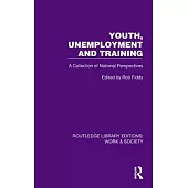 Youth, Unemployment and Training: A Collection of National Perspectives