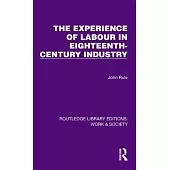 The Experience of Labour in Eighteenth-Century Industry