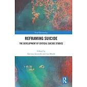 Reframing Suicide: The Development of Critical Suicide Studies