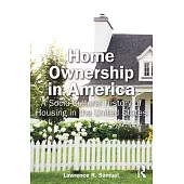 Home Ownership in America: A Socio-Cultural History of Housing in the United States