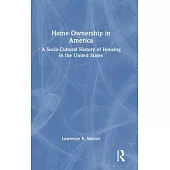 Home Ownership in America: A Socio-Cultural History of Housing in the United States