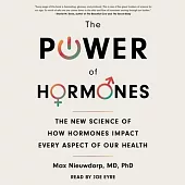 The Power of Hormones: The New Science of How Hormones Impact Every Aspect of Our Health