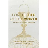 For the Life of the World: Invited to Eucharistic Mission