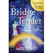 The Bridge Tender: A Contemporary Novel of Awakening Magical Realism