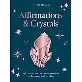 365 Crystals and Affirmations: Crystals, Messages and Affirmations for Every Day of the Year