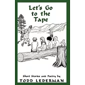 Let’s Go to the Tape: Short Stories and Poetry