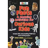 Fun Facts & Amazing Activities for Curious Kids (the Dad Lab): Includes 300+ Brain-Building Steam Facts and 8 Exciting Projects