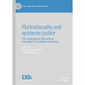 Plurinationality and Epistemic Justice: The Challenges of Intercultural Education in Ecuadorian Amazonia