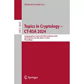 Topics in Cryptology - Ct-Rsa 2024: Cryptographers’ Track at the Rsa Conference 2024, San Francisco, Ca, Usa, May 6-9, 2024, Proceedings