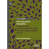 The Ecofeminist Storyteller: Environmental Communication Through Women’s Digital Garden Stories