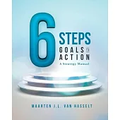 6 STEPS Goals to Action: A Strategy Manual