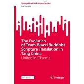 The Evolution of Team-Based Buddhist Scripture Translation in Tang China: United in Dharma