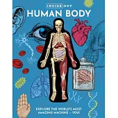 Inside Out Human Body: Explore the World’s Most Amazing Machine - You!