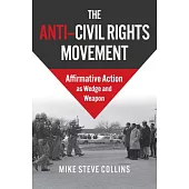 The Anti-Civil Rights Movement: Affirmative Action as Wedge and Weapon