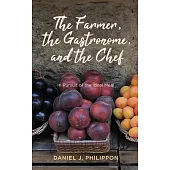 The Farmer, the Gastronome, and the Chef: In Pursuit of the Ideal Meal