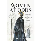 Women at Odds: Indifference, Antagonism, and Progress in Late Victorian Literature