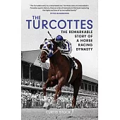 The Turcottes: The Remarkable Story of a Horse Racing Dynasty