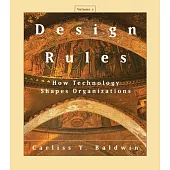 Design Rules, Volume II: How Technology Shapes Organizations