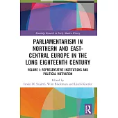 Parliamentarism in Northern and East-Central Europe in the Long Eighteenth Century: Volume I: Representative Institutions and Political Motivation