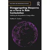 Disaggregating Diasporas as a Force in Role Contestation: Mobilising the Marginalised in Foreign Affairs