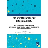 The New Technology of Financial Crime: New Crime Commission Technology, New Victims, New Offenders, and New Strategies for Prevention and Control