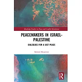 Peacemakers in Israel-Palestine: Dialogues for a Just Peace