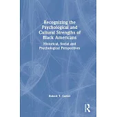 Recognizing the Psychological and Cultural Strengths of Black Americans: Integrating Black Wellbeing in Practice