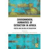 Environmental Humanities of Extraction in Africa: Poetics and Politics of Exploitation