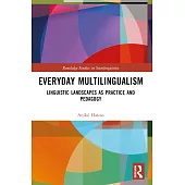 Everyday Multilingualism: Linguistic Landscapes as Practice and Pedagogy