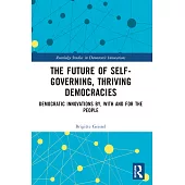 The Future of Self-Governing, Thriving Democracies: Democratic Innovations By, with and for the People