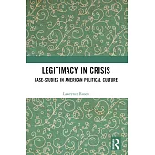 Legitimacy in Crisis: Case-Studies in American Political Culture