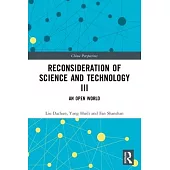 Reconsideration of Science and Technology III: An Open World