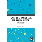 Family Life, Family Law, and Family Justice: Tying the Knot