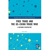 Free Trade and the Us-China Trade War: A Network Perspective