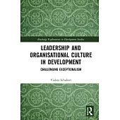 Leadership and Organisational Culture in Development: Challenging Exceptionalism