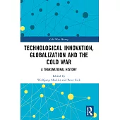 Technological Innovation, Globalization and the Cold War: A Transnational History