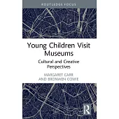 Young Children Visit Museums: Cultural and Creative Perspectives