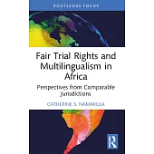 Fair Trial Rights and Multilingualism in Africa: Perspectives from Comparable Jurisdictions