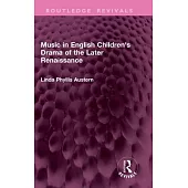 Music in English Children’s Drama of the Later Renaissance