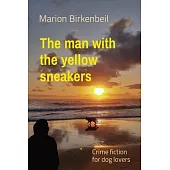 The man with the yellow sneakers: Crime fiction for dog lovers