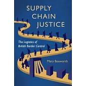 Supply Chain Justice: The Logistics of British Border Control