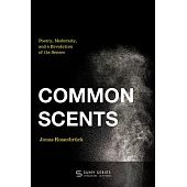 Common Scents: Poetry, Modernity, and a Revolution of the Senses