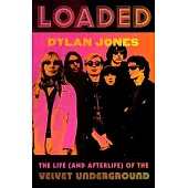 Loaded: The Life (and Afterlife) of the Velvet Underground