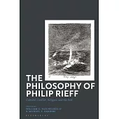 The Philosophy of Philip Rieff: Cultural Conflict, Religion and the Self