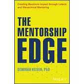 The Mentorship Edge: Unlocking Potential, Nurturing Growth, and Creating Explosive Impact