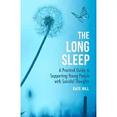 The Long Sleep: A Practical Guide to Supporting Young People Navigate Suicidal Crisis