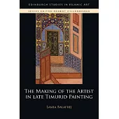 The Making of the Artist in Late Timurid Painting