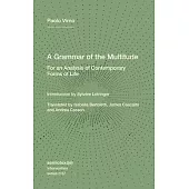 A Grammar of the Multitude: For an Analysis of Contemporary Forms of Life